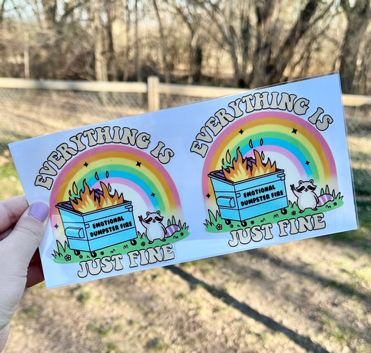 Everything is Just Fine Emotional Dumpster Fire | UV DTF Can Cup Wrap | Ready to Apply