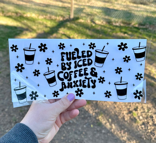 Fueled by Iced Coffee and Anxiety | UV DTF Can Cup Wrap - Ready to Apply