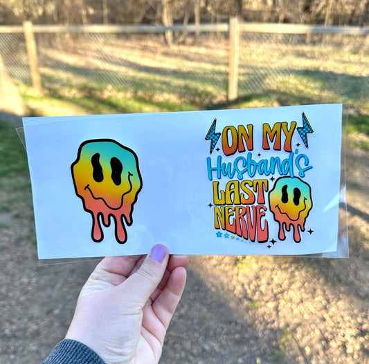 On My Husband's Last Nerve | UV DTF Can Cup Wrap | Ready to Apply
