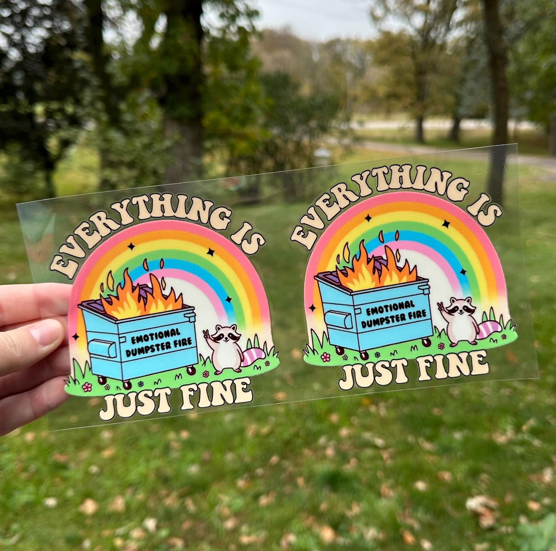 Everything is Just Fine Emotional Dumpster Fire | UV DTF Can Cup Wrap | Ready to Apply