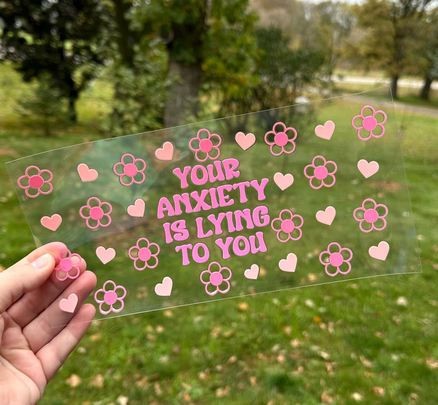 Your Anxiety is Lying to You | UV DTF Can Cup Wrap | Ready to Apply