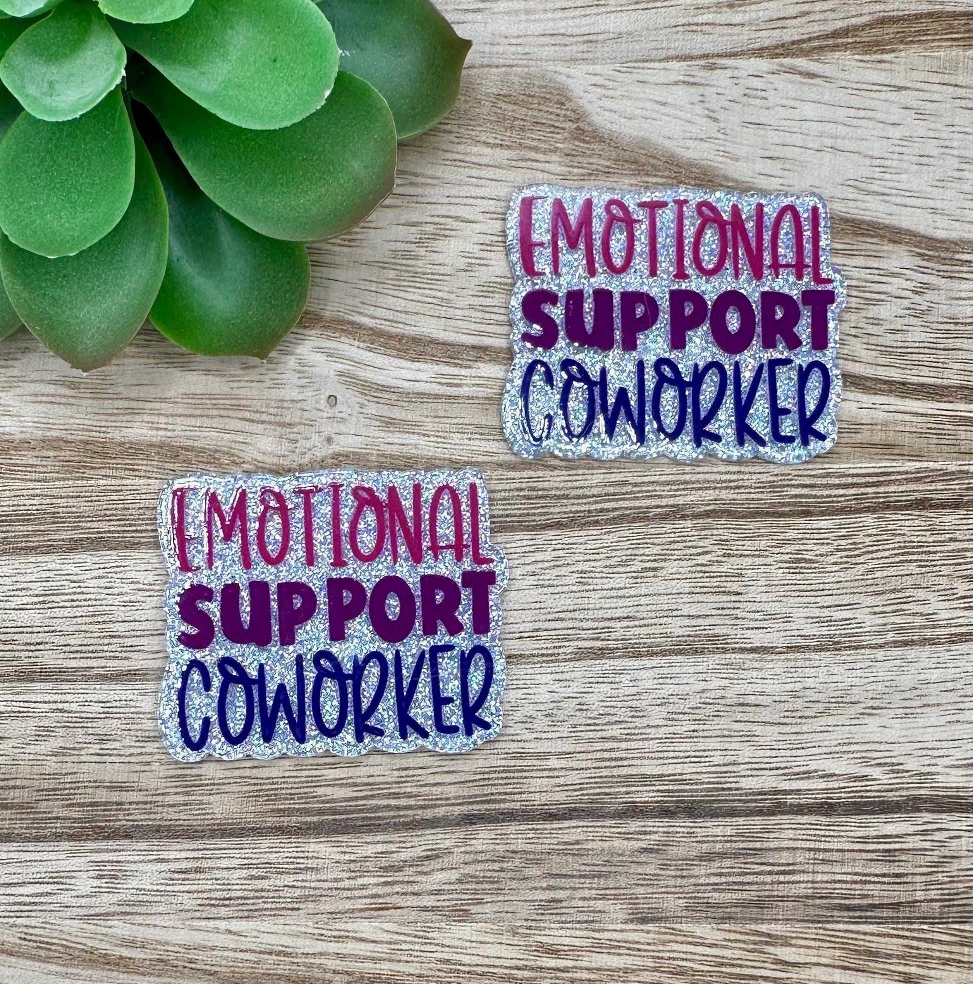 Emotional Support Co Worker | Acrylic Flat Back Planar